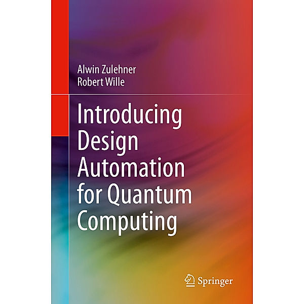 Introducing Design Automation for Quantum Computing, Alwin Zulehner, Robert Wille