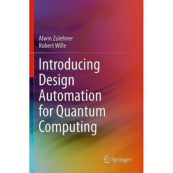 Introducing Design Automation for Quantum Computing, Alwin Zulehner, Robert Wille
