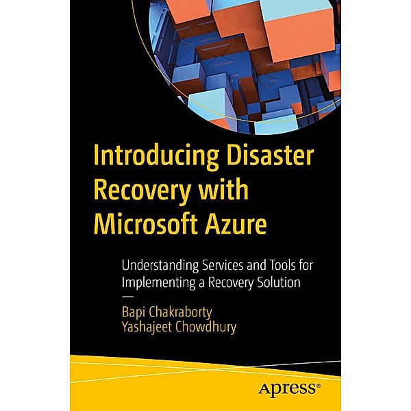 Introducing Disaster Recovery with Microsoft Azure, Bapi Chakraborty, Yashajeet Chowdhury