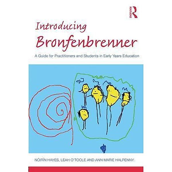 Introducing Early Years Thinkers / Introducing Bronfenbrenner, Nóirín Hayes, Leah O'Toole, Ann Marie Halpenny