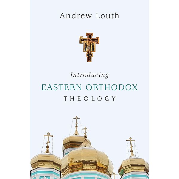 Introducing Eastern Orthodox Theology, Andrew Louth