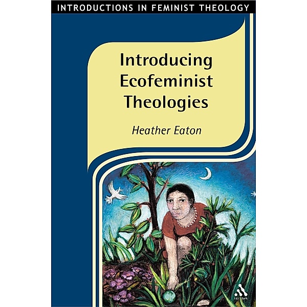 Introducing Ecofeminist Theologies, Heather Eaton