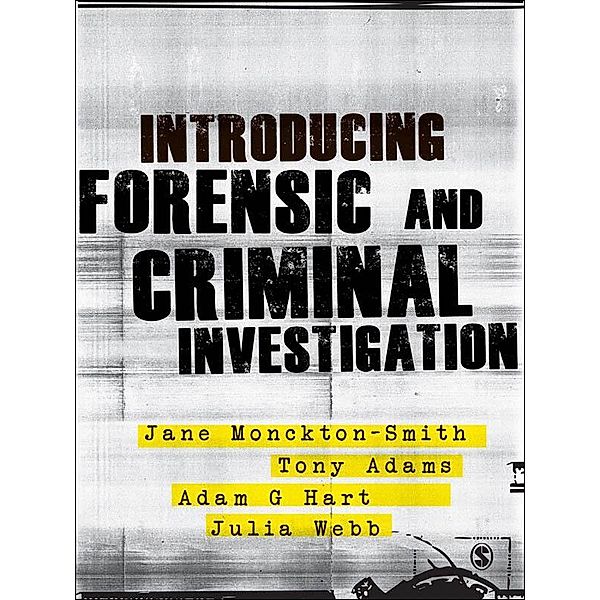 Introducing Forensic and Criminal Investigation, Jane Monckton-Smith, Tony Adams, Adam Hart, Julia Webb