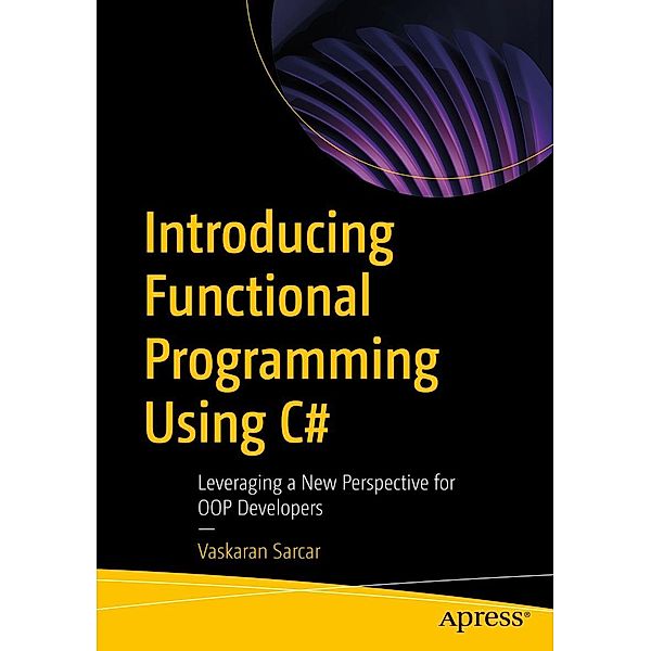 Introducing Functional Programming Using C#, Vaskaran Sarcar