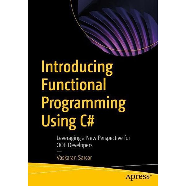 Introducing Functional Programming Using C#, Vaskaran Sarcar