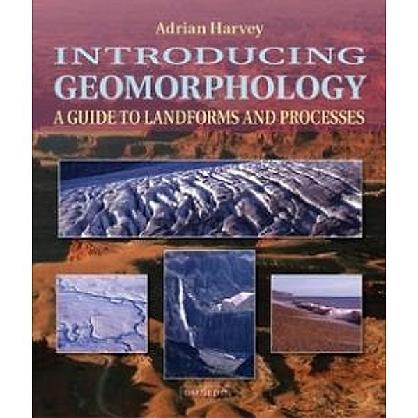 Introducing Geomorphology, Adrian Harvey