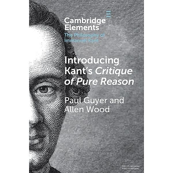 Introducing Kant's Critique of Pure Reason / Elements in the Philosophy of Immanuel Kant, Paul Guyer