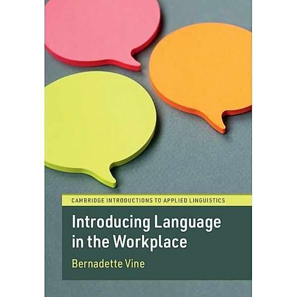Introducing Language in the Workplace / Cambridge Introductions to Applied Linguistics, Bernadette Vine