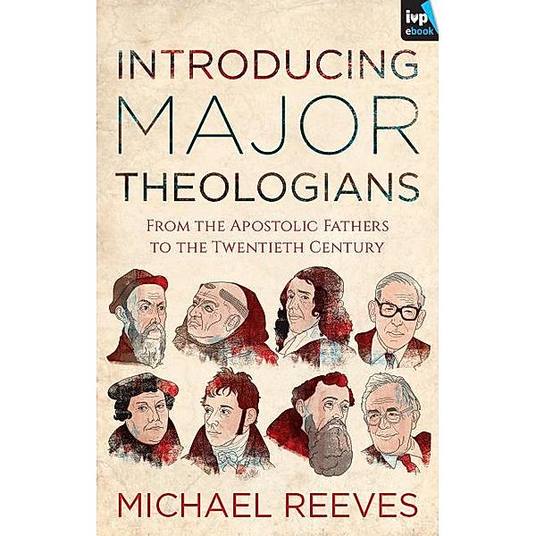 Introducing Major Theologians, Michael Reeves, Peter Maiden