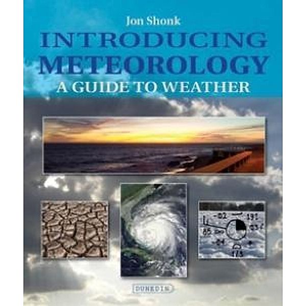 Introducing Meteorology / Dunedin Academic Press, Jon Shonk