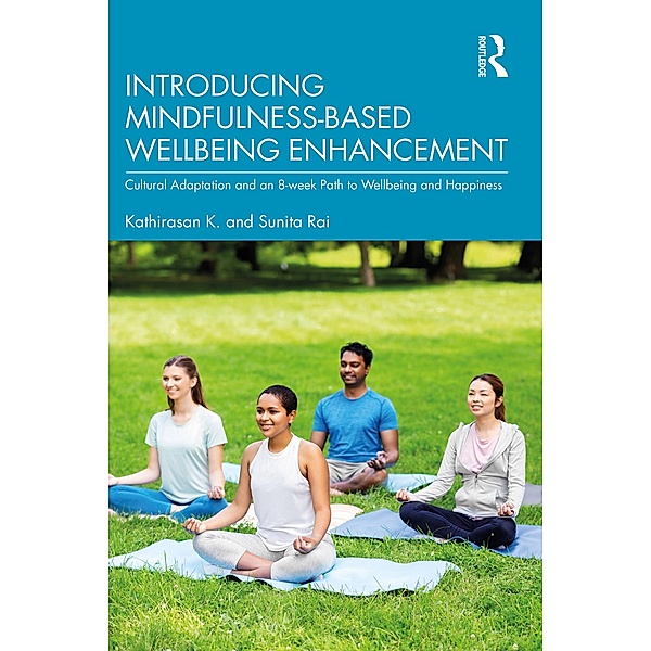Introducing Mindfulness-Based Wellbeing Enhancement, Kathirasan K., Sunita Rai