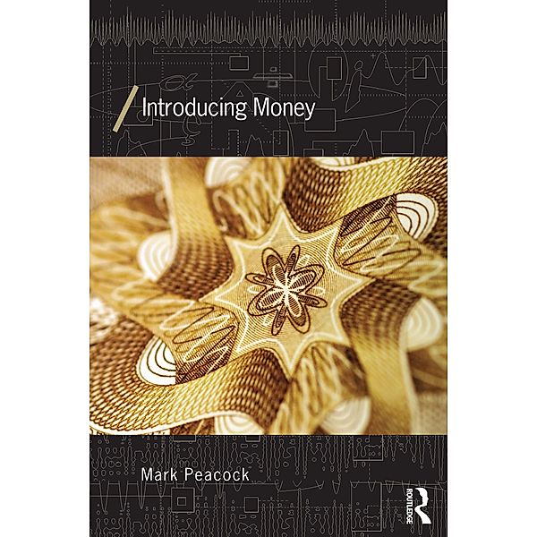 Introducing Money / Economics as Social Theory, Mark Peacock