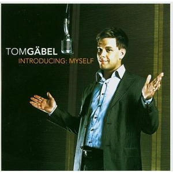 Introducing:Myself, Tom Gaebel