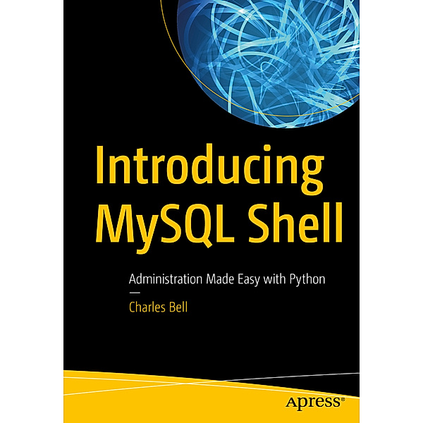 Introducing MySQL Shell, Charles Bell