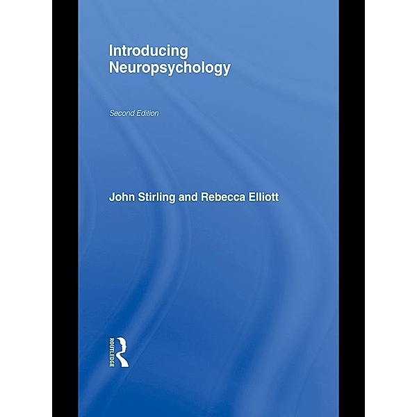 Introducing Neuropsychology, John Stirling, Rebecca Elliott