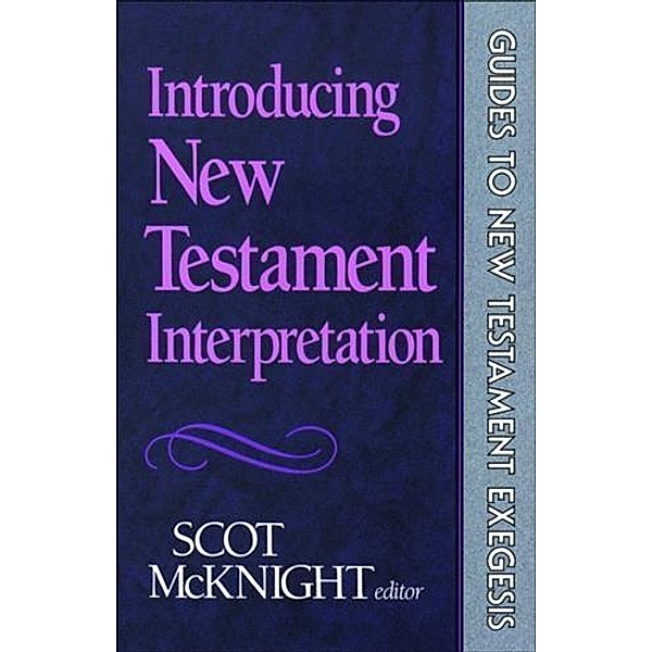 Introducing New Testament Interpretation (Guides to New Testament Exegesis), Scot McKnight