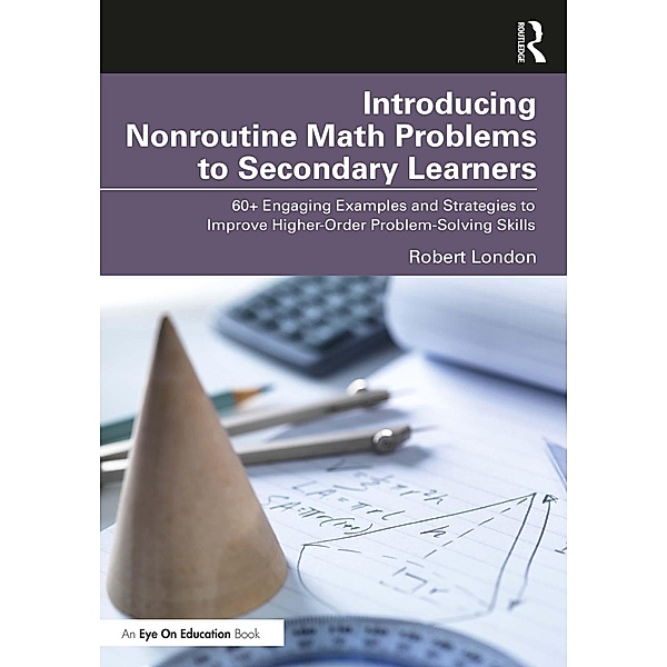 Introducing Nonroutine Math Problems to Secondary Learners, Robert London