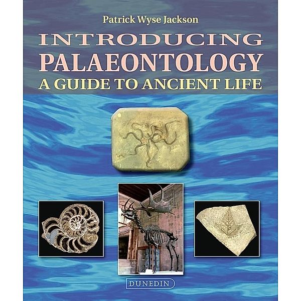 Introducing Palaeontology / Dunedin Academic Press, Patrick Wyse Jackson