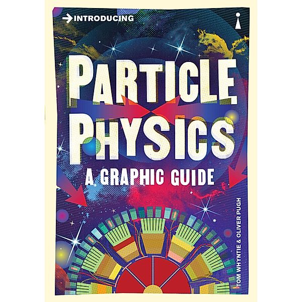 Introducing Particle Physics / Graphic Guides Bd.0, Tom Whyntie