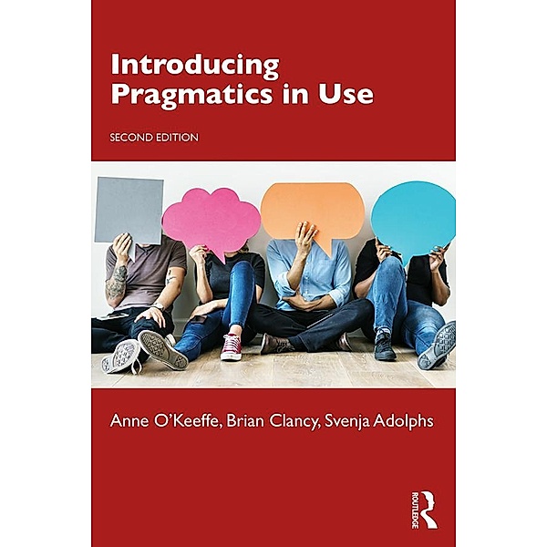 Introducing Pragmatics in Use, Anne O'Keeffe, Brian Clancy, Svenja Adolphs