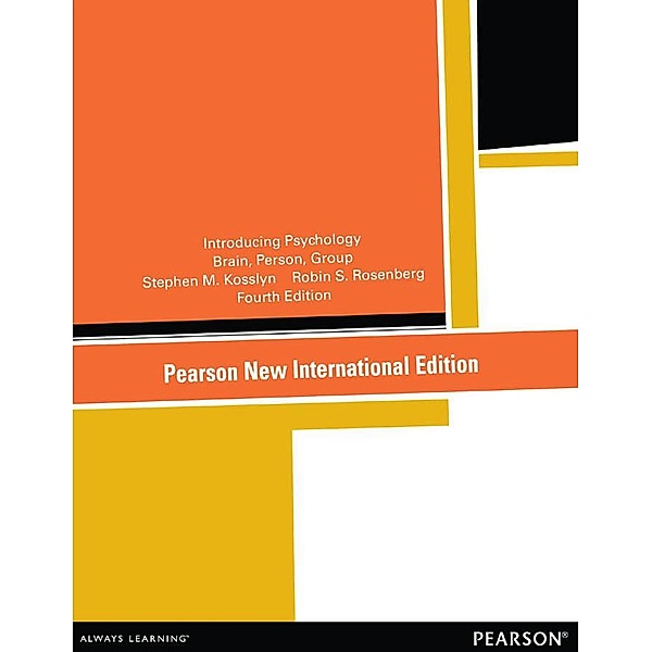 Introducing Psychology: Pearson New International Edition, Stephen M. Kosslyn, Robin S Rosenberg