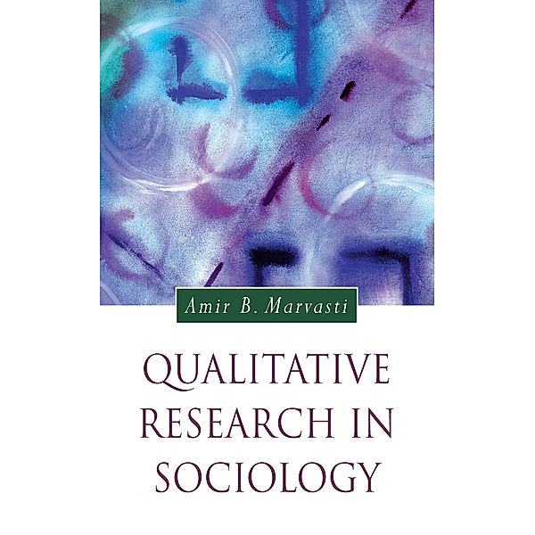 Introducing Qualitative Methods series: Qualitative Research in Sociology, Amir Marvasti