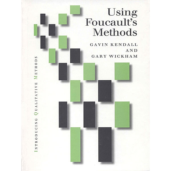 Introducing Qualitative Methods series: Using Foucault's Methods, Gavin Kendall, Gary M Wickham