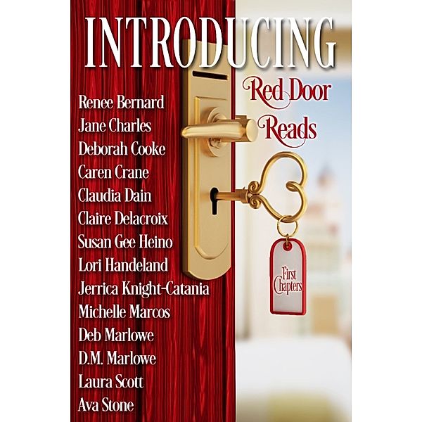 Introducing Red Door Reads: First Chapters, Claire Delacroix, Laura Scott, Lori Handeland, Deborah Cooke, Michelle Marcos, Deb Marlowe, Renee Bernard, Claudia Dain, Jerrica Knight-Catania, Jane Charles, Susan Gee Heino, Ava Stone, D. M. Marlowe, Caren Crane