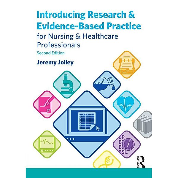 Introducing Research and Evidence-Based Practice for Nursing and Healthcare Professionals, Jeremy Jolley