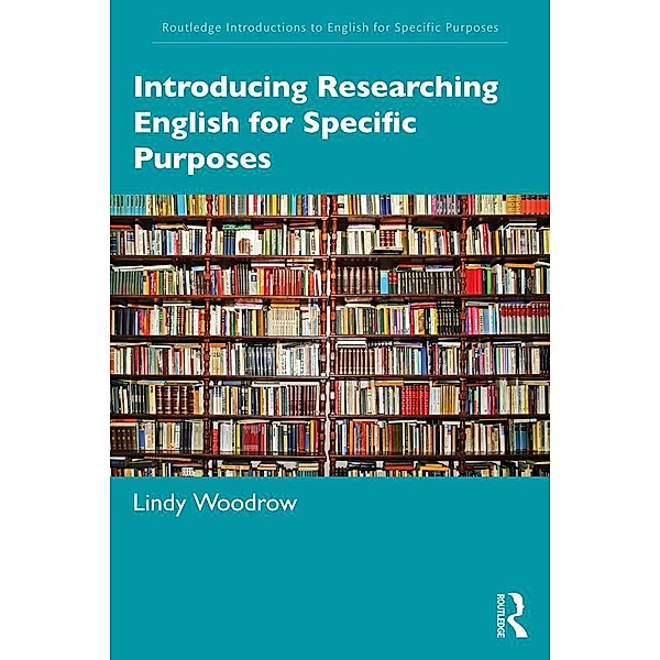 Introducing Researching English for Specific Purposes, Lindy Woodrow