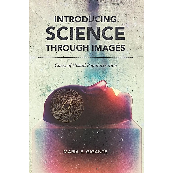 Introducing Science through Images / Studies in Rhetoric & Communication, Maria E. Gigante