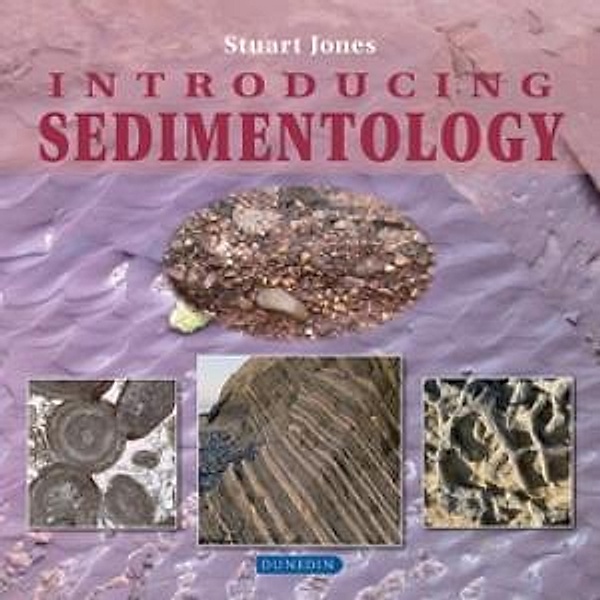 Introducing Sedimentology / Dunedin Academic Press, Stuart J Jones