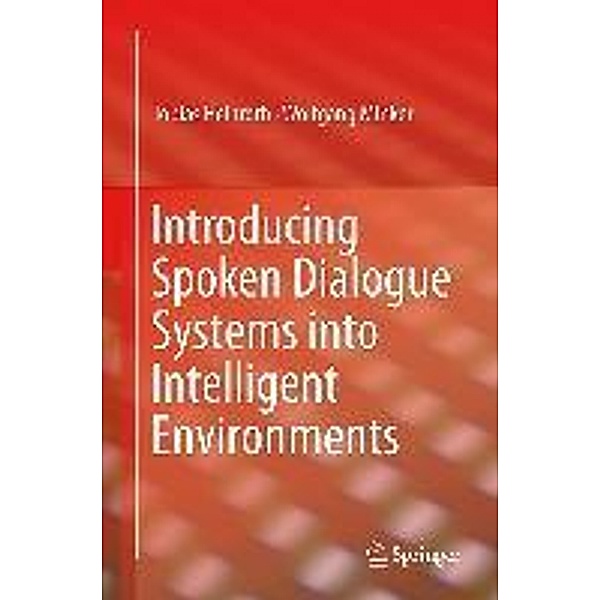 Introducing Spoken Dialogue Systems into Intelligent Environments, Tobias Heinroth, Wolfgang Minker