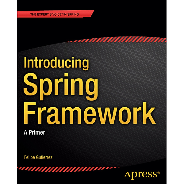 Introducing Spring Framework, Felipe Gutierrez