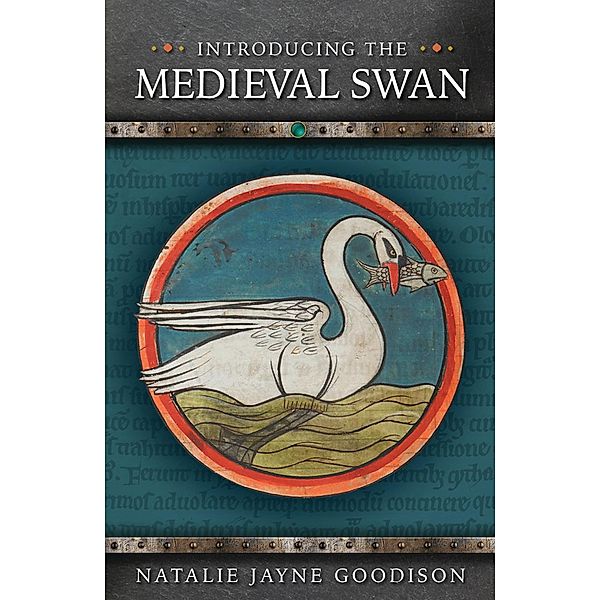 Introducing the Medieval Swan / Medieval Animals, Natalie Jayne Goodison