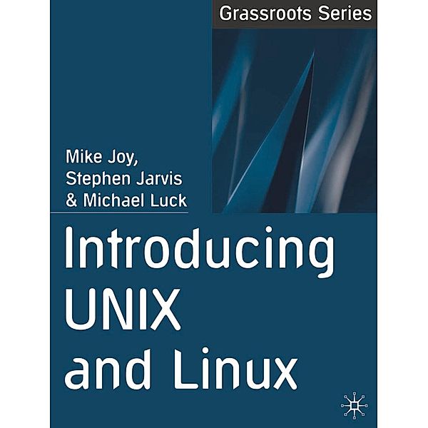 Introducing UNIX and Linux, Mike Joy, Stephen Jarvis, Michael Luck