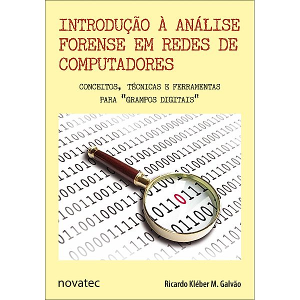 Introdução à Análise Forense em Redes de Computadores, Ricardo Kléber M. Galvão