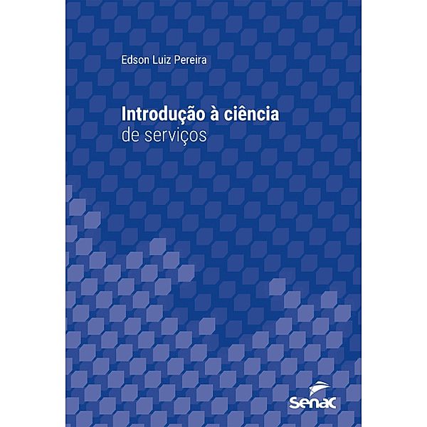 Introdução à ciência de serviços / Série Universitária, Edson Luiz Pereira