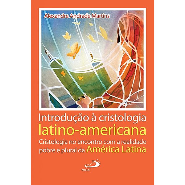 Introdução à Cristologia latino-americana / Teologia Hoje, Alexandre Andrade Martins