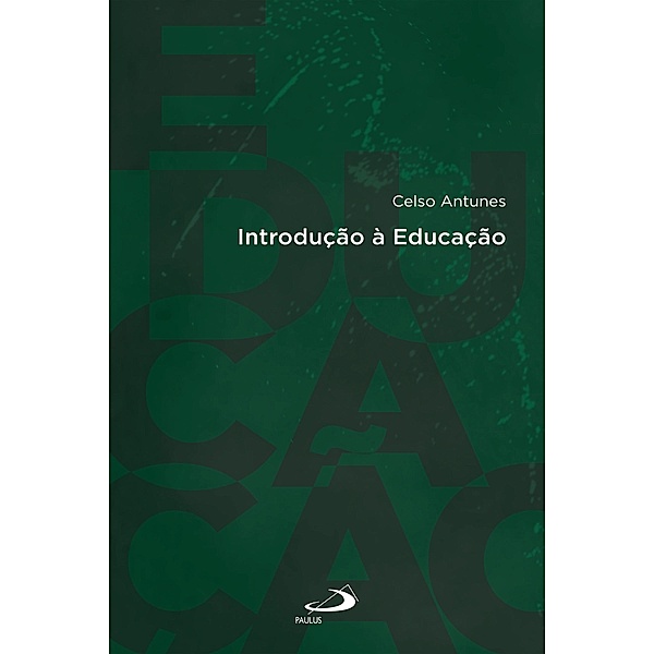 Introdução à Educação / Introduções, Celso Antunes