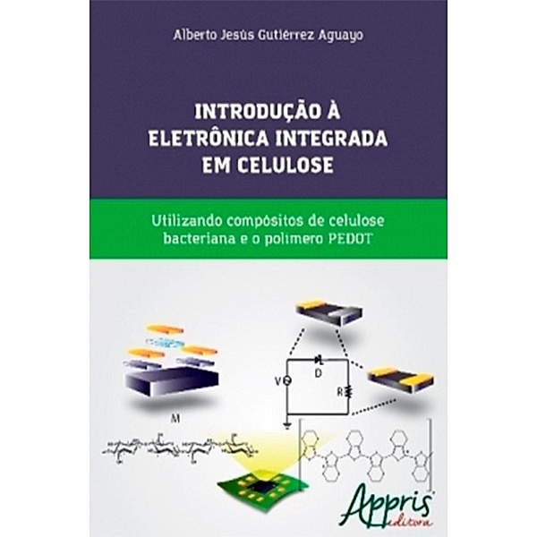 Introdução à eletrônica integrada em celulose, Alberto Jesús Gutiérrez Aguayo