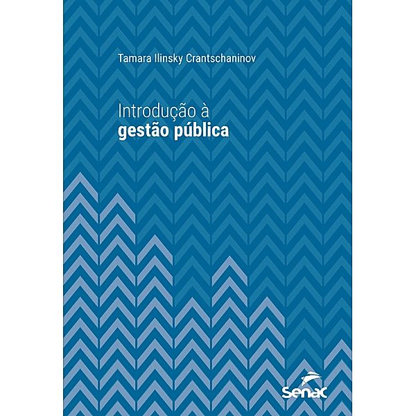 Introdução à gestão pública / Série Universitária, Tamara Ilinsky Crantschaninov