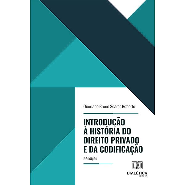 Introdução à História do Direito Privado e da Codificação, Giordano Bruno Soares Roberto