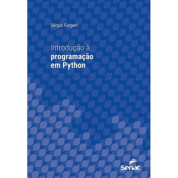 Introdução à programação em Python / Série Universitária, Sérgio Furgeri