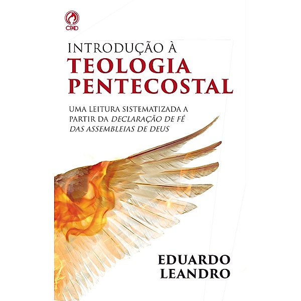 Introdução à Teologia Pentecostal, Eduardo Leandro Alves
