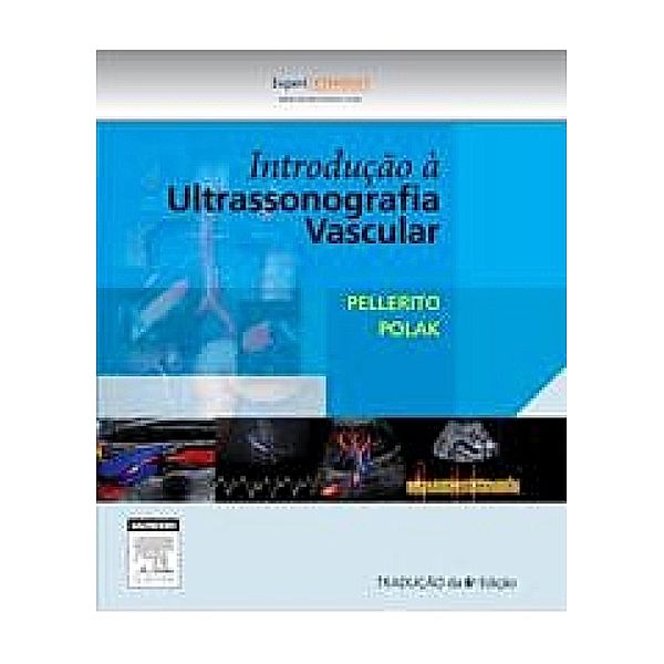 Introdução à Ultrassonografia Vascular, John Pellerito, Joseph F Polak