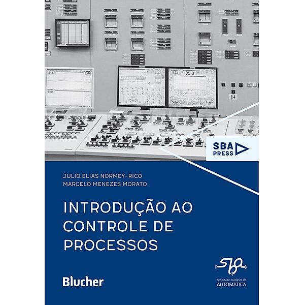 Introdução ao controle de processos / SBA Press, Julio Elias Normey-Rico, Marcelo Menezes Morato