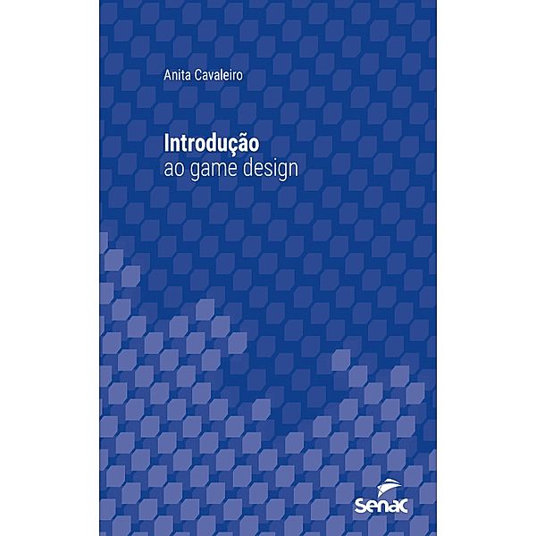 Introdução ao game design / Série Universitária, Anita Cavaleiro