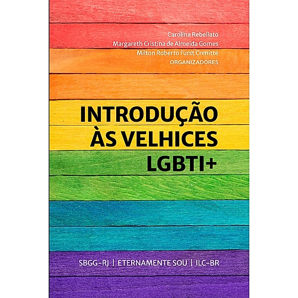 Introdução às velhices LGBTI+, Carolina Rebellato, Margareth Cristina de Almeida Gomes, Milton Roberto Furst Crenitte