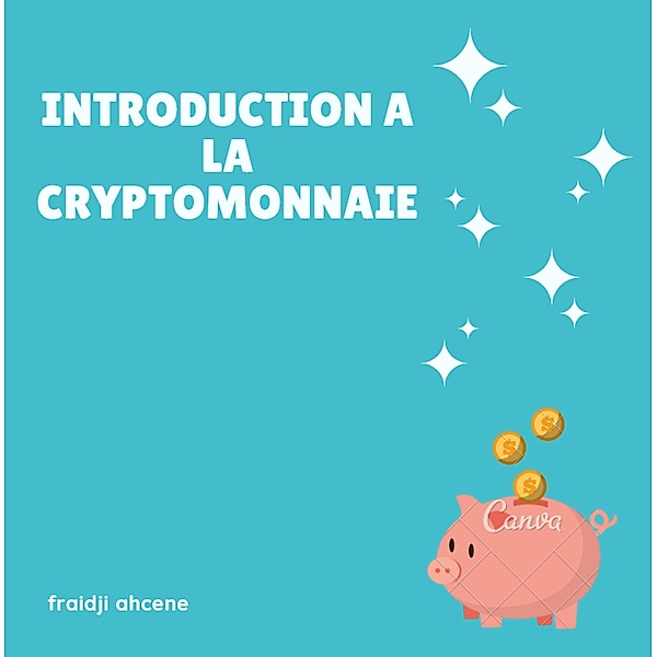 introduction a la cryptomonnaie, Fraidji Ahcene